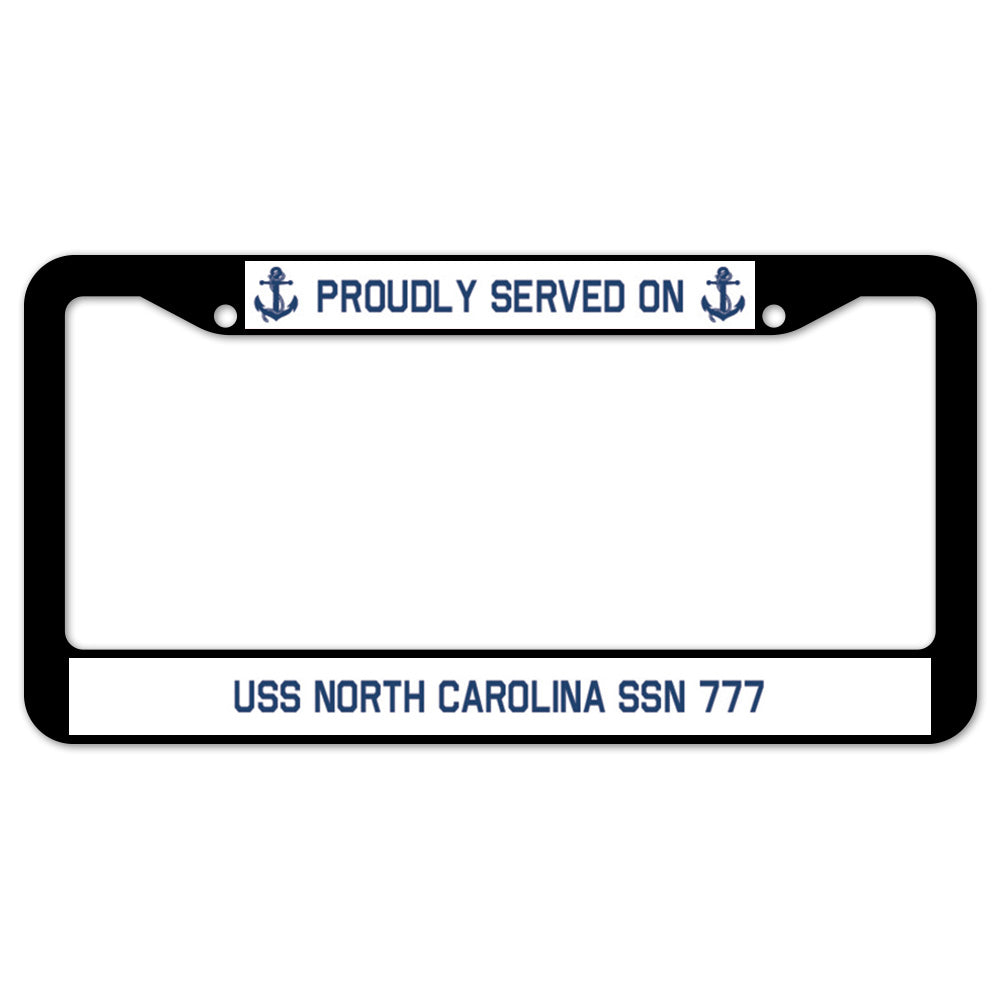 Proudly Served On USS NORTH CAROLINA SSN 777 License Plate Frame