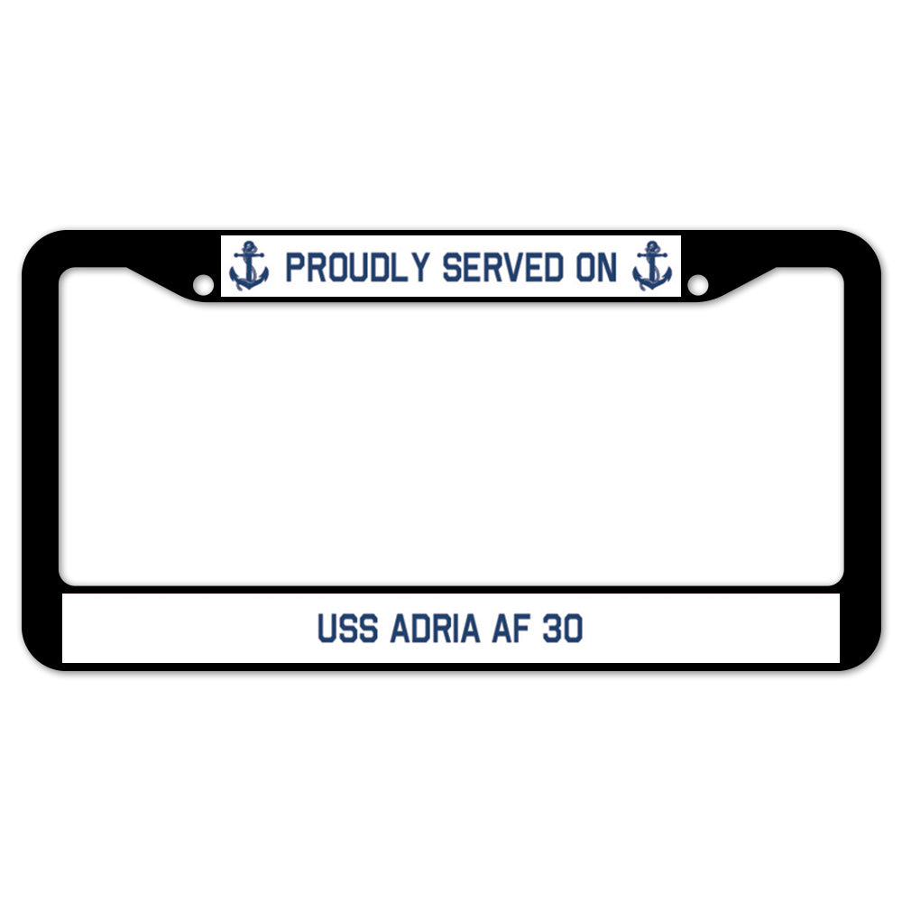 Proudly Served On USS ADRIA AF 30 License Plate Frame