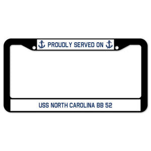 Proudly Served On USS NORTH CAROLINA BB 52 License Plate Frame