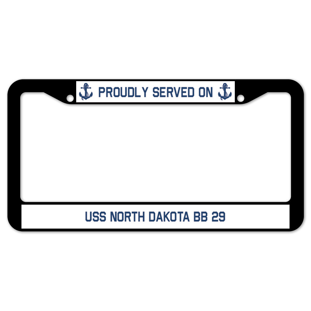 Proudly Served On USS NORTH DAKOTA BB 29 License Plate Frame