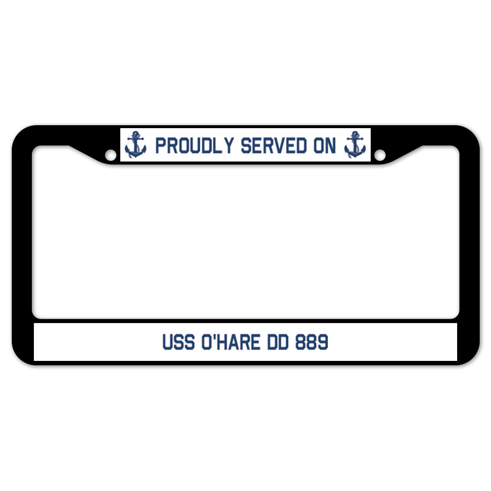 Proudly Served On USS O'HARE DD 889 License Plate Frame