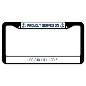 Proudly Served On USS OAK HILL LSD 51 License Plate Frame