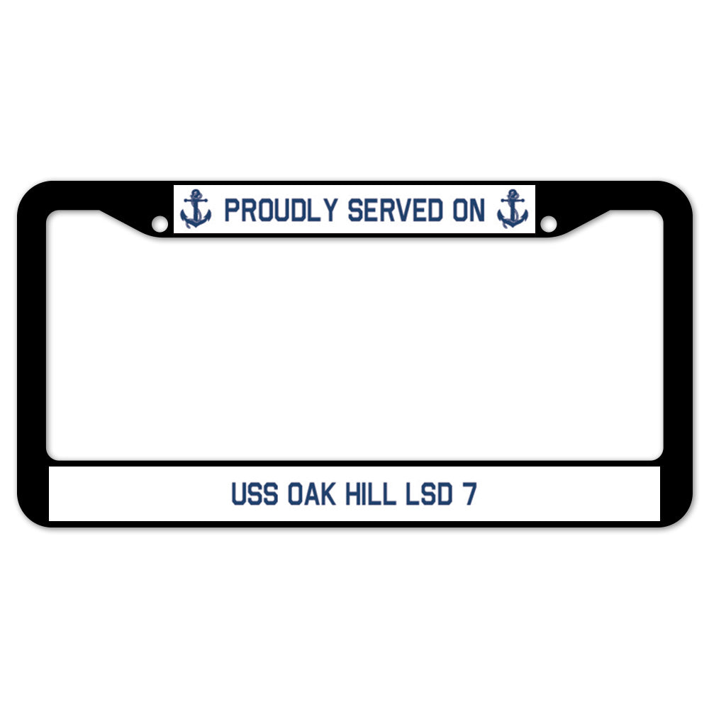 Proudly Served On USS OAK HILL LSD 7 License Plate Frame