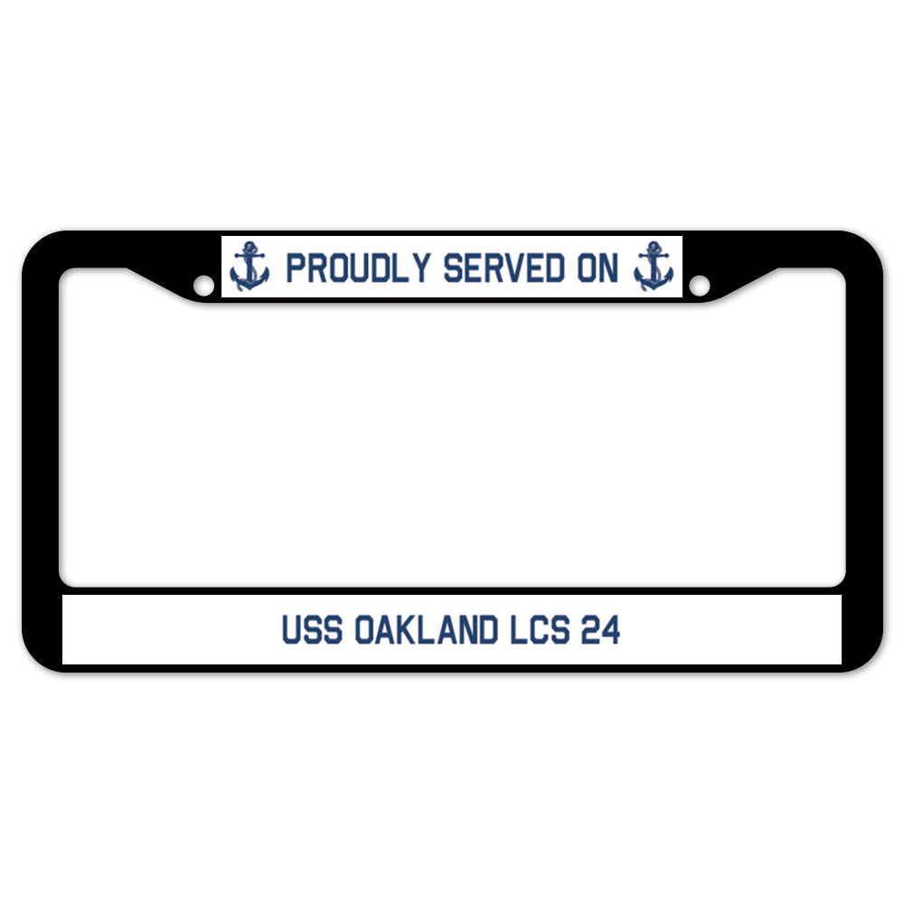 Proudly Served On USS OAKLAND LCS 24 License Plate Frame