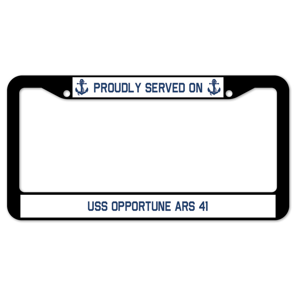 Proudly Served On USS OPPORTUNE ARS 41 License Plate Frame