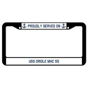 Proudly Served On USS ORIOLE MHC 55 License Plate Frame