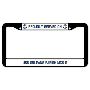 Proudly Served On USS ORLEANS PARISH MCS 6 License Plate Frame