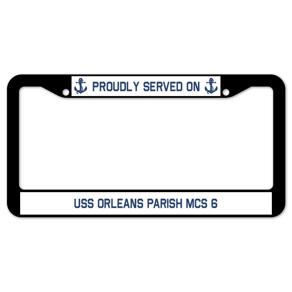 Proudly Served On USS ORLEANS PARISH MCS 6 License Plate Frame