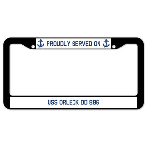 Proudly Served On USS ORLECK DD 886 License Plate Frame