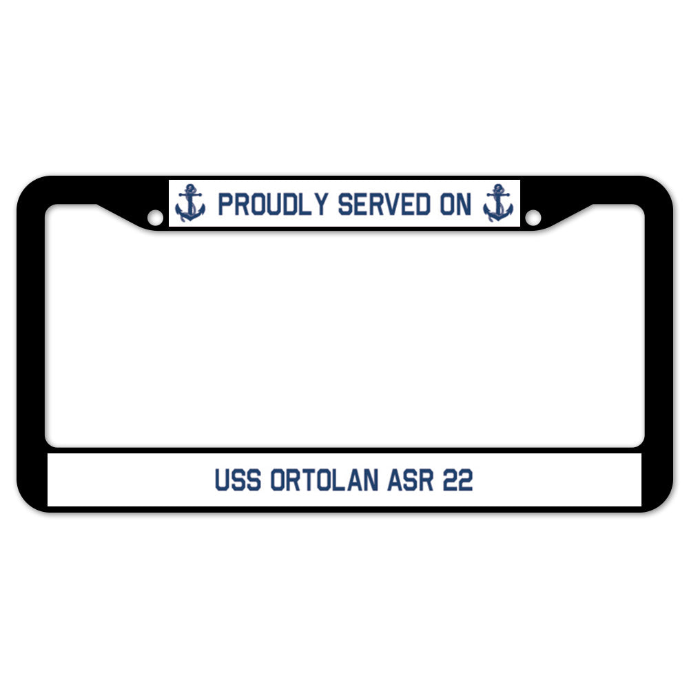 Proudly Served On USS ORTOLAN ASR 22 License Plate Frame