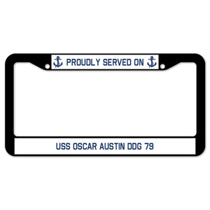 Proudly Served On USS OSCAR AUSTIN DDG 79 License Plate Frame