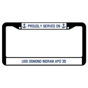 Proudly Served On USS OSMOND INGRAM APD 35 License Plate Frame