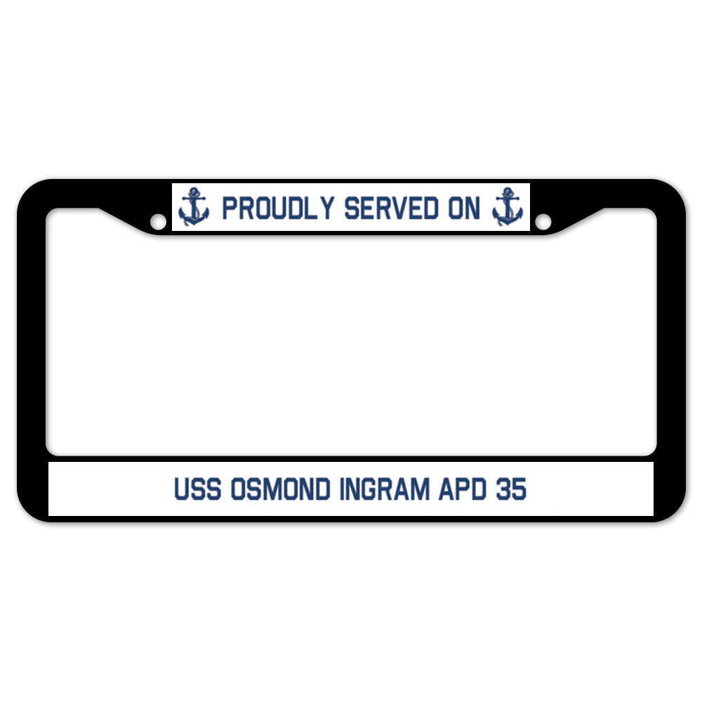 Proudly Served On USS OSMOND INGRAM APD 35 License Plate Frame