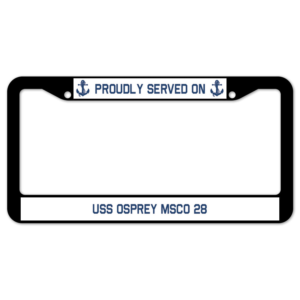 Proudly Served On USS OSPREY MSCO 28 License Plate Frame