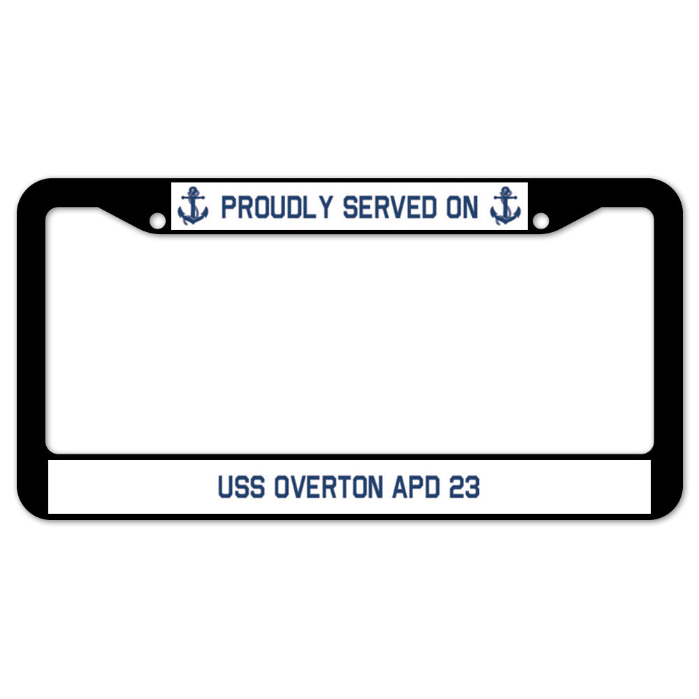 Proudly Served On USS OVERTON APD 23 License Plate Frame