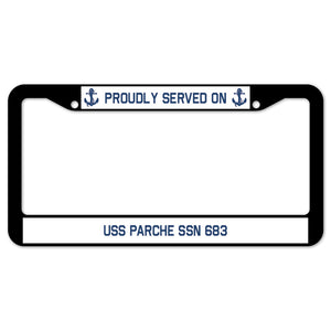 Proudly Served On USS PARCHE SSN 683 License Plate Frame