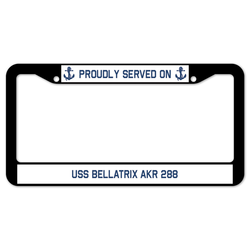 Proudly Served On USS BELLATRIX AKR 288 License Plate Frame