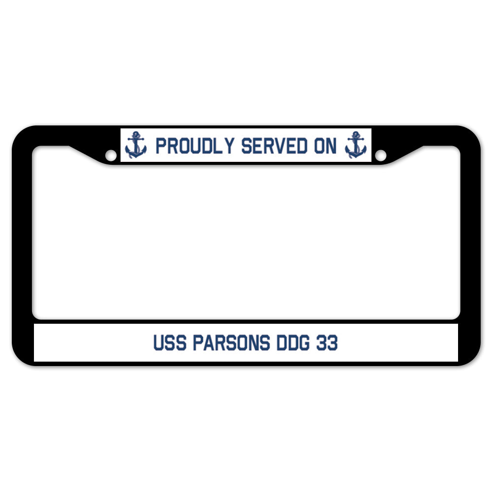 Proudly Served On USS PARSONS DDG 33 License Plate Frame