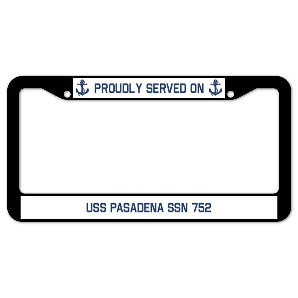 Proudly Served On USS PASADENA SSN 752 License Plate Frame