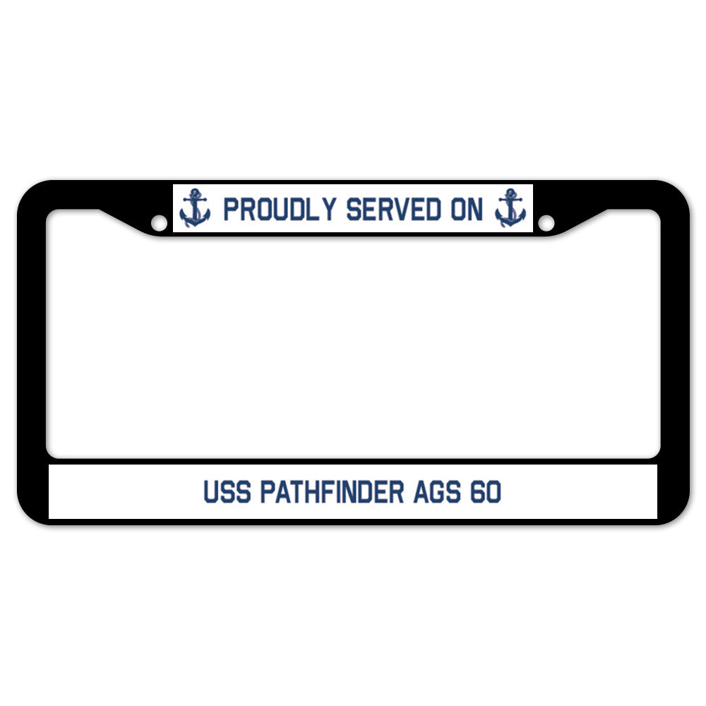 Proudly Served On USS PATHFINDER AGS 60 License Plate Frame