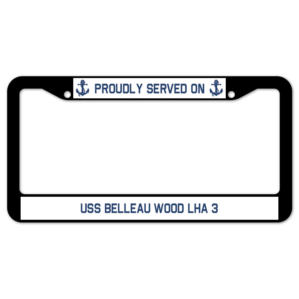 Proudly Served On USS BELLEAU WOOD LHA 3 License Plate Frame