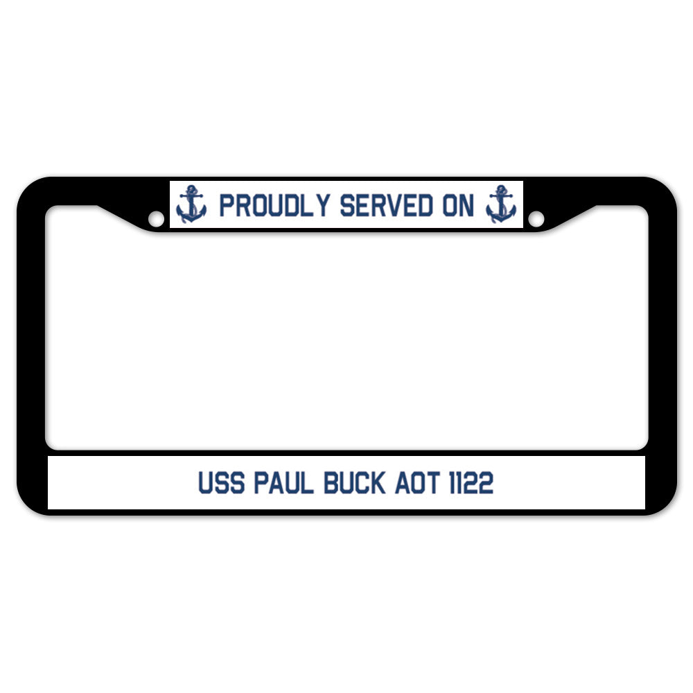 Proudly Served On USS PAUL BUCK AOT 1122 License Plate Frame