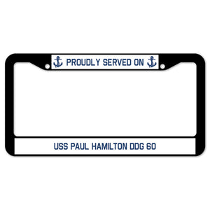 Proudly Served On USS PAUL HAMILTON DDG 60 License Plate Frame