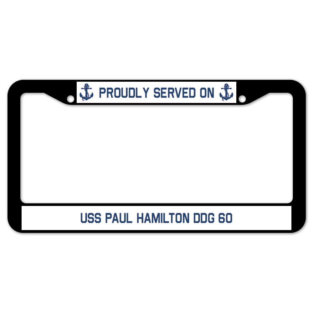 Proudly Served On USS PAUL HAMILTON DDG 60 License Plate Frame