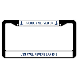 Proudly Served On USS PAUL REVERE LPA 248 License Plate Frame