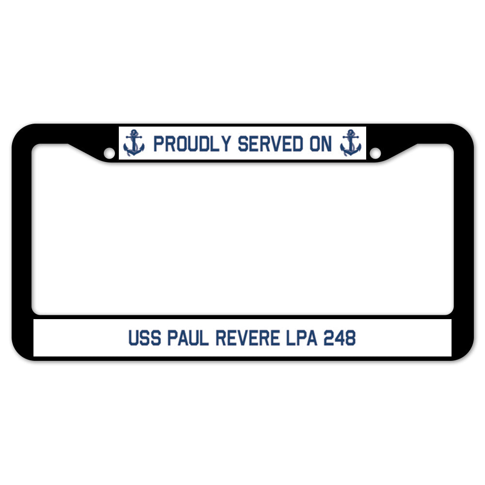 Proudly Served On USS PAUL REVERE LPA 248 License Plate Frame