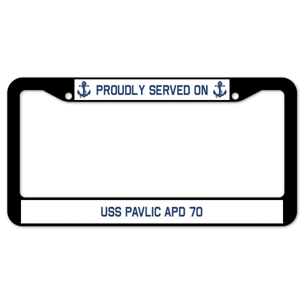 Proudly Served On USS PAVLIC APD 70 License Plate Frame