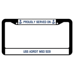 Proudly Served On USS ADROIT MSO 509 License Plate Frame