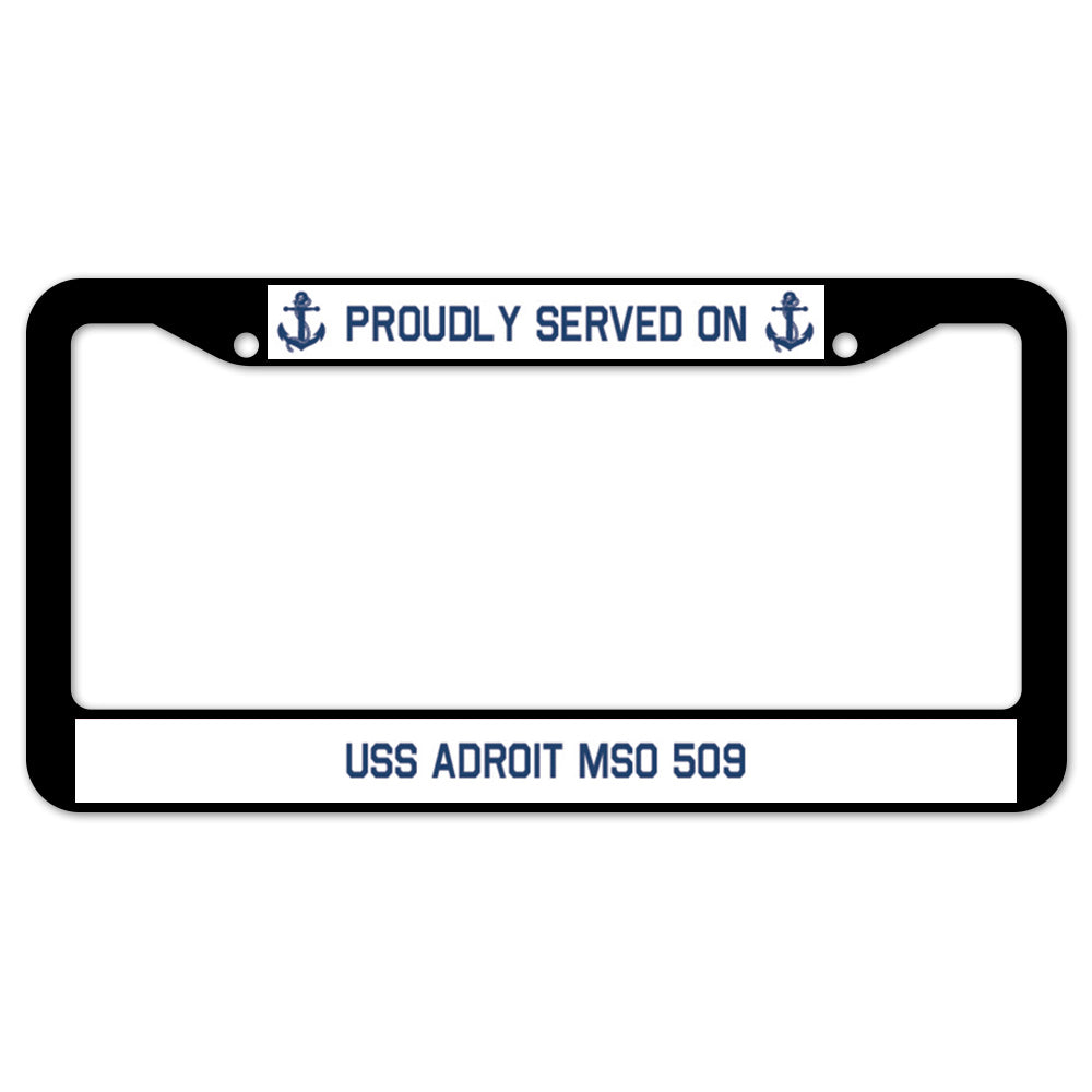 Proudly Served On USS ADROIT MSO 509 License Plate Frame