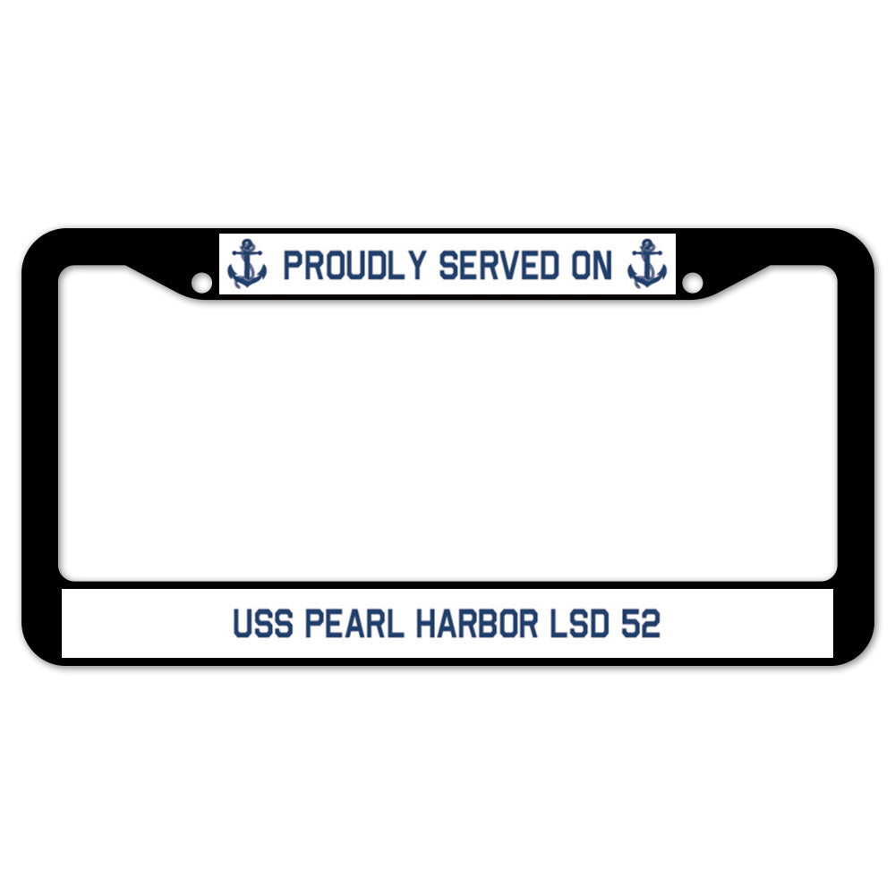 Proudly Served On USS PEARL HARBOR LSD 52 License Plate Frame