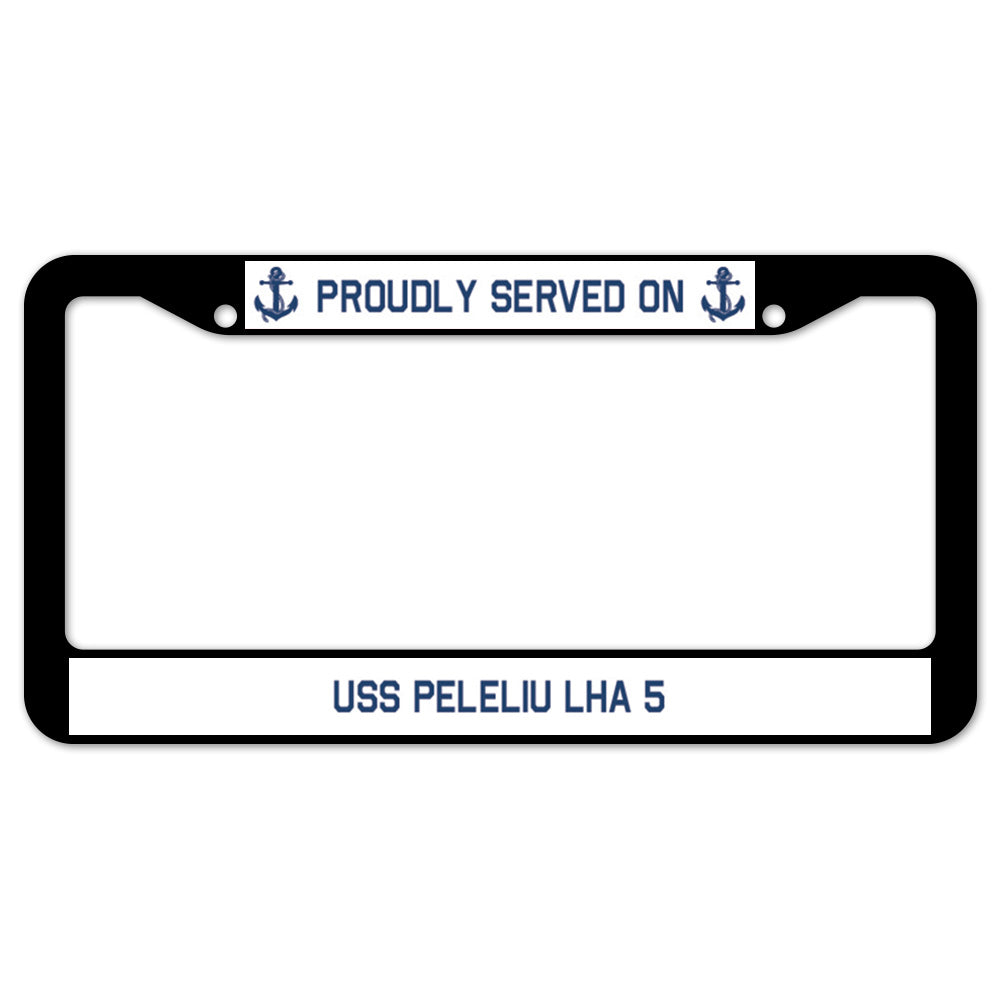 Proudly Served On USS PELELIU LHA 5 License Plate Frame