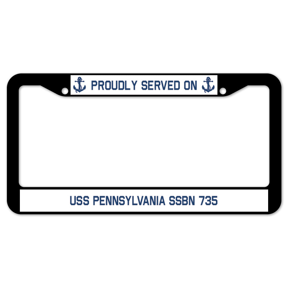 Proudly Served On USS PENNSYLVANIA SSBN 735 License Plate Frame