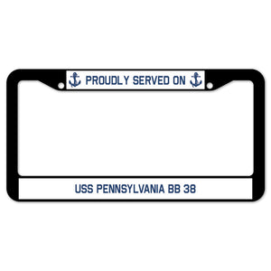 Proudly Served On USS PENNSYLVANIA BB 38 License Plate Frame