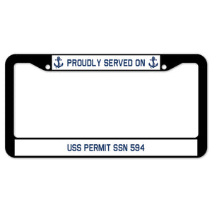 Proudly Served On USS PERMIT SSN 594 License Plate Frame