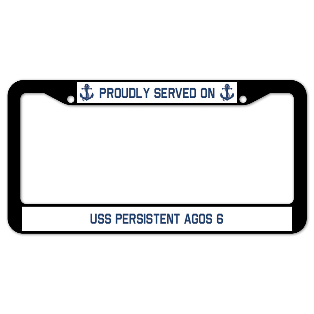 Proudly Served On USS PERSISTENT AGOS 6 License Plate Frame