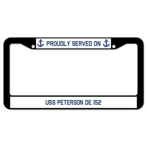 Proudly Served On USS PETERSON DE 152 License Plate Frame