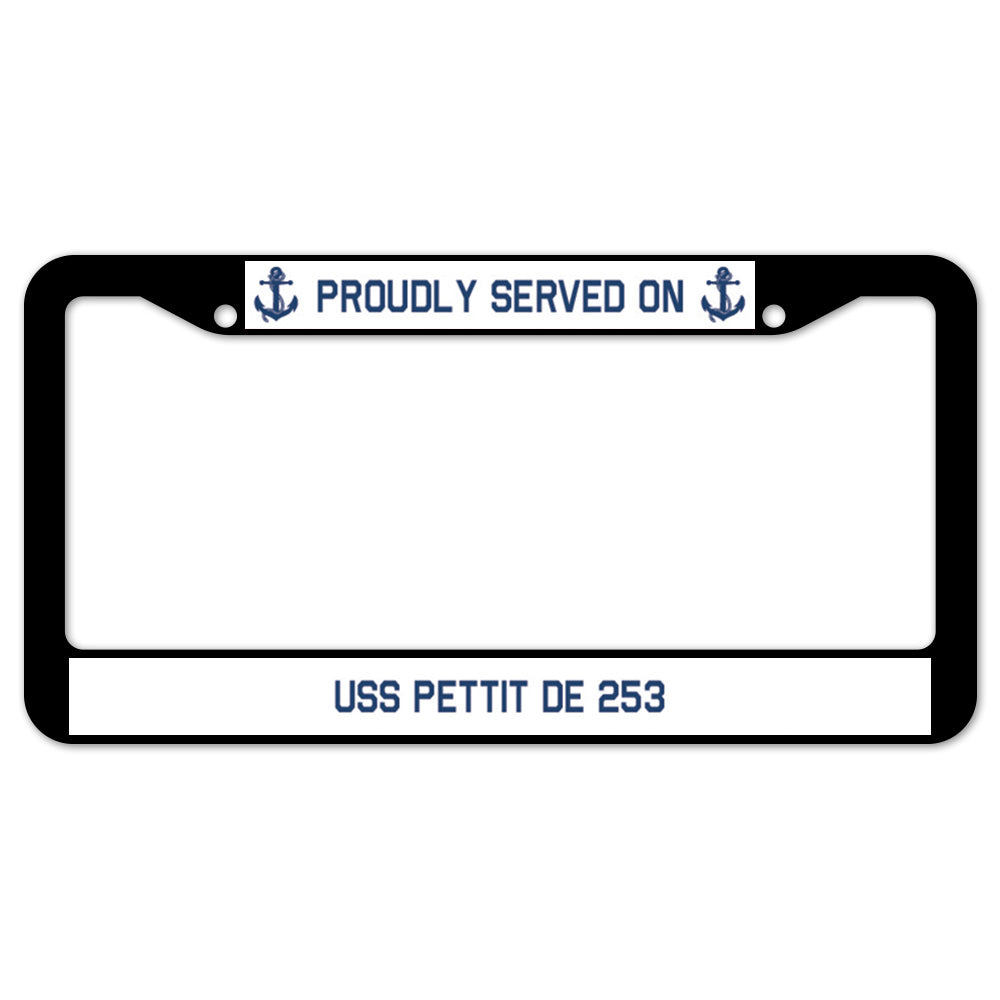 Proudly Served On USS PETTIT DE 253 License Plate Frame