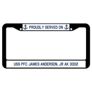 Proudly Served On USS PFC JAMES ANDERSON, JR AK 3002 License Plate Frame