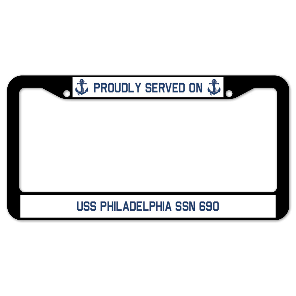 Proudly Served On USS PHILADELPHIA SSN 690 License Plate Frame