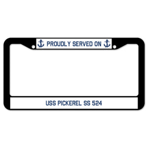 Proudly Served On USS PICKEREL SS 524 License Plate Frame