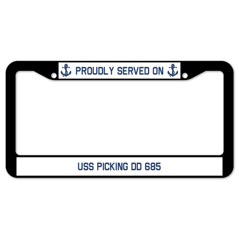 Proudly Served On USS PICKING DD 685 License Plate Frame