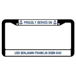 Proudly Served On USS BENJAMIN FRANKLIN SSBN 640 License Plate Frame