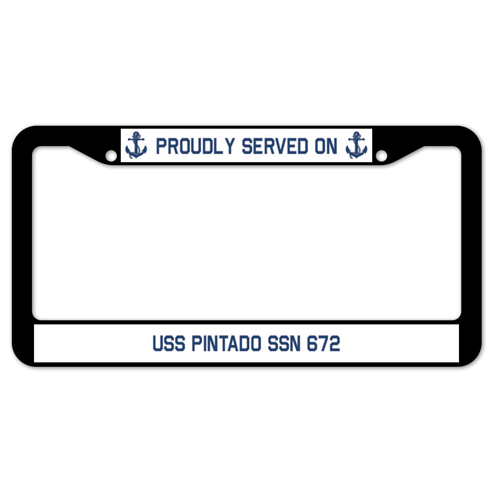 Proudly Served On USS PINTADO SSN 672 License Plate Frame