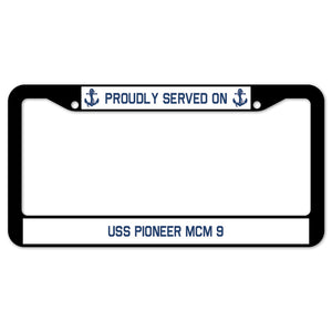 Proudly Served On USS PIONEER MCM 9 License Plate Frame