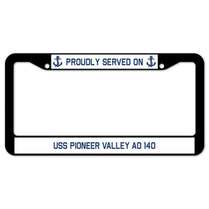 Proudly Served On USS PIONEER VALLEY AO 140 License Plate Frame