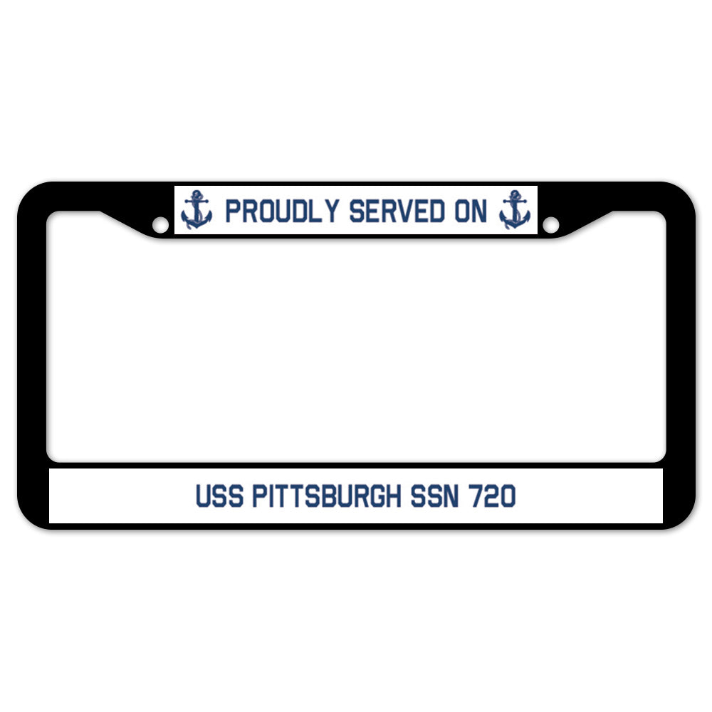 Proudly Served On USS PITTSBURGH SSN 720 License Plate Frame